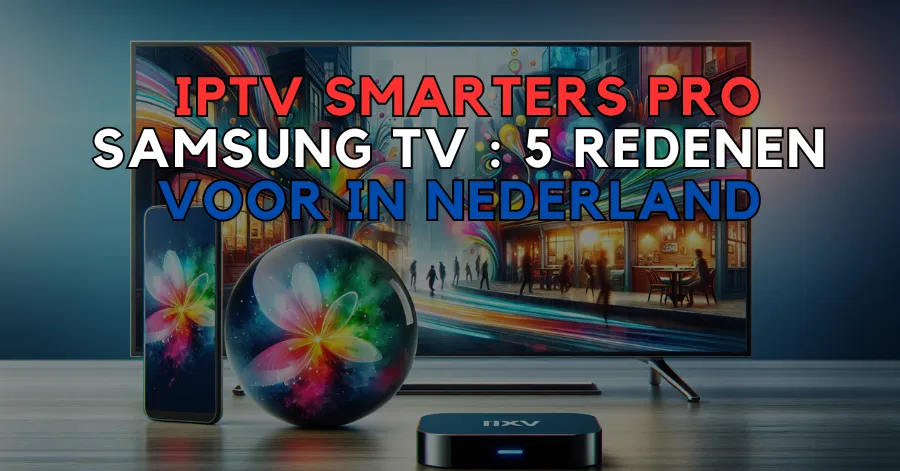 IPTV Smarters Pro Samsung TV