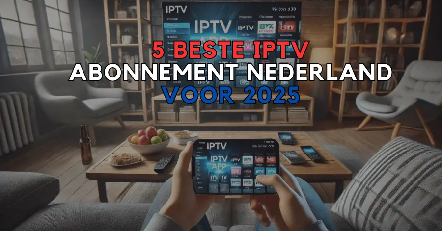 Beste IPTV Abonnement Nederland
