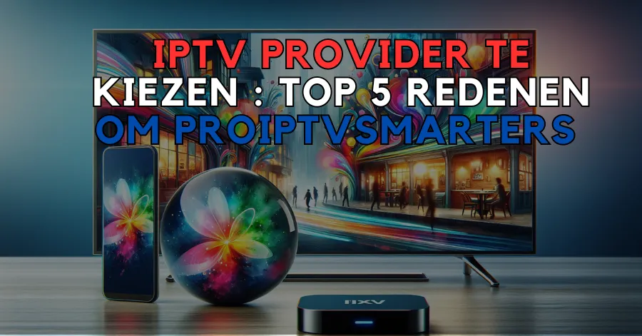 IPTV Provider te Kiezen